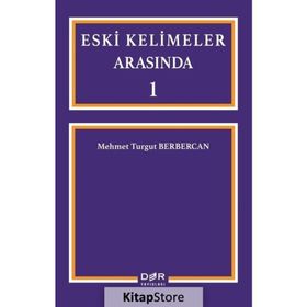 Eski Kelimeler Arasında 1 - Mehmet Turgut Berbercan