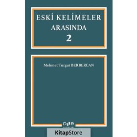 Eski Kelimeler Arasında 2 - Mehmet Turgut Berbercan