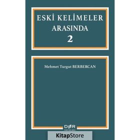 Eski Kelimeler Arasında 2 - Mehmet Turgut Berbercan
