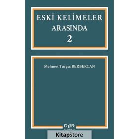 Eski Kelimeler Arasında 2 - Mehmet Turgut Berbercan