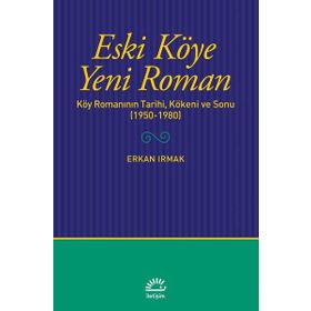 Eski Köye Yeni Roman - Erkan Irmak