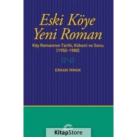 Eski Köye Yeni Roman - Erkan Irmak