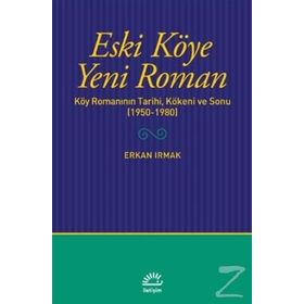 Eski Köye Yeni Roman - Erkan Irmak