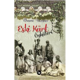 Eski Kürt Öyküleri - İlhami Yazgan