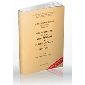 ESKI MEKTUPLAR - ALTIN AŞIKLAR - MESAIL-I MUĞLAKA - JÖN TÜRK - AHMET MITHAT EFENDI