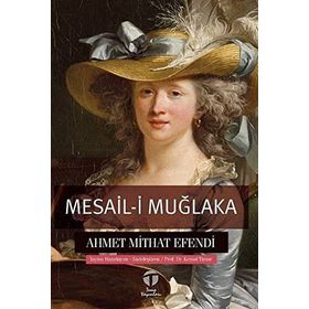 ESKI MEKTUPLAR - ALTIN AŞIKLAR - MESAIL-I MUĞLAKA - JÖN TÜRK - AHMET MITHAT EFENDI