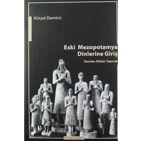 Eski Mezopotamya Dinlerine Giriş - Kürşat Demirci