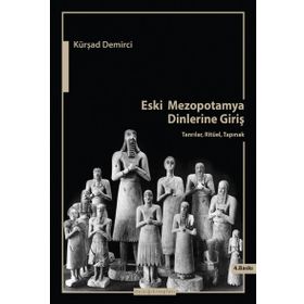 Eski Mezopotamya Dinlerine Giriş - Kürşat Demirci