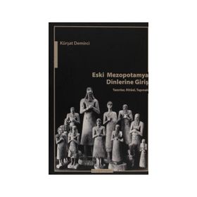 Eski Mezopotamya Dinlerine Giriş - Kürşat Demirci