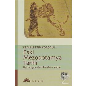 ESKI MEZOPOTAMYA TARIHI BAŞLANGIÇTAN PERSLERE KADAR - KEMALETTIN KÖROĞLU