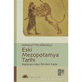 ESKI MEZOPOTAMYA TARIHI BAŞLANGIÇTAN PERSLERE KADAR - KEMALETTIN KÖROĞLU