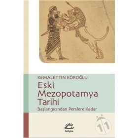 ESKI MEZOPOTAMYA TARIHI BAŞLANGIÇTAN PERSLERE KADAR - KEMALETTIN KÖROĞLU