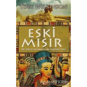 ESKI MISIR M.Ö 3000'DEN KLEOPATRA'YA BIR UYGARLIĞIN TARIHI - TOBY WILKINSON