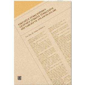Eski Oğuz Türkçesinden Günümüz Türkiye Türkçesine Söz Varlığı ve Anlam Olayları - Emine Atmaca