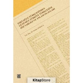 Eski Oğuz Türkçesinden Günümüz Türkiye Türkçesine Söz Varlığı ve Anlam Olayları - Emine Atmaca