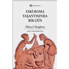 ESKI ROMA YAŞANTISINDA BIR GÜN - HILARY J. DEIGHTON