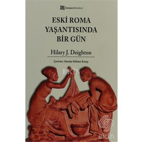 ESKI ROMA YAŞANTISINDA BIR GÜN - HILARY J. DEIGHTON