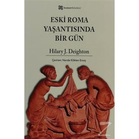ESKI ROMA YAŞANTISINDA BIR GÜN - HILARY J. DEIGHTON
