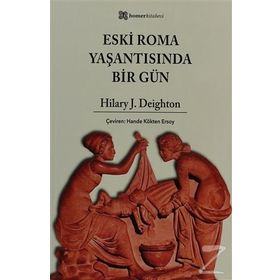 ESKI ROMA YAŞANTISINDA BIR GÜN - HILARY J. DEIGHTON