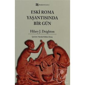 ESKI ROMA YAŞANTISINDA BIR GÜN - HILARY J. DEIGHTON