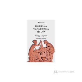 ESKI ROMA YAŞANTISINDA BIR GÜN - HILARY J. DEIGHTON