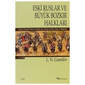 Eski Ruslar ve Büyük Bozkır Halkları 1. Cilt - Lev Nikolayeviç Gumilev
