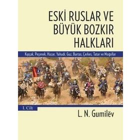 Eski Ruslar ve Büyük Bozkır Halkları 1. Cilt - Lev Nikolayeviç Gumilev