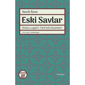 Eski Savlar: Divanu Lugati't-Türk’teki Atasözleri - Necib Asım