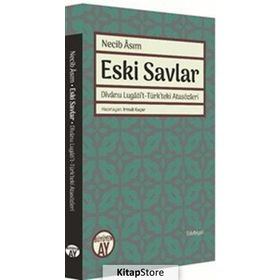 Eski Savlar: Divanu Lugati't-Türk’teki Atasözleri - Necib Asım
