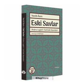 Eski Savlar: Divanu Lugati't-Türk’teki Atasözleri - Necib Asım