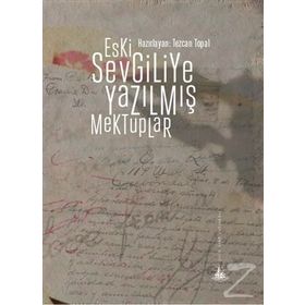 Eski Sevgiliye Yazılmış Mektuplar - Tezcan Topal