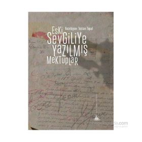 Eski Sevgiliye Yazılmış Mektuplar - Tezcan Topal