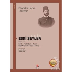 Eski Şeyler Birinci Cilt - Ebubekir Hazım Tepeyan