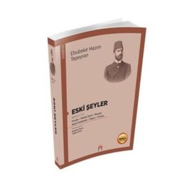Eski Şeyler Birinci Cilt - Ebubekir Hazım Tepeyan