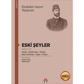 Eski Şeyler Birinci Cilt - Ebubekir Hazım Tepeyan