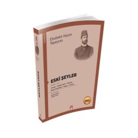 Eski Şeyler Birinci Cilt - Ebubekir Hazım Tepeyan