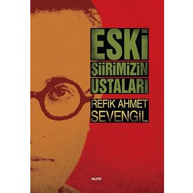 Eski Şiirimizin Ustaları - Refik Ahmet Sevengil