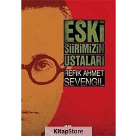 Eski Şiirimizin Ustaları - Refik Ahmet Sevengil