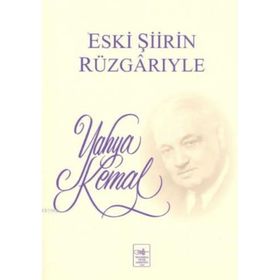 Eski Şiirin Rüzgarıyle - Yahya Kemal Beyatlı