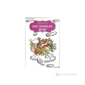 ESKI TANRILAR ŞEHRİ - ESIN ULUTAŞ