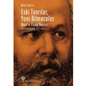 Eski Tanrılar, Yeni Bilmeceler: Marx'ın Kayıp Teorisi - Mike Davis