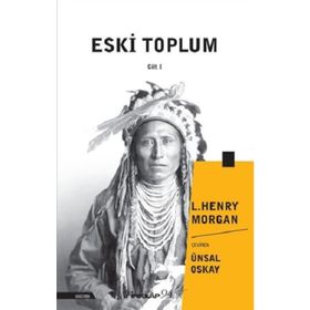 Eski Toplum 1. Cilt - L. Henry Morgan
