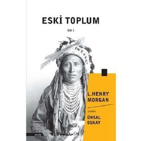 Eski Toplum 1. Cilt - L. Henry Morgan