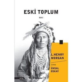 Eski Toplum 1. Cilt - L. Henry Morgan