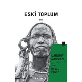 Eski Toplum 2. Cilt - L. Henry Morgan