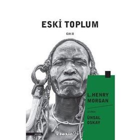 Eski Toplum 2. Cilt - L. Henry Morgan