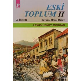 ESKI TOPLUM 2 - LEWIS HENRY MORGAN
