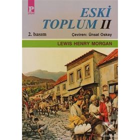 ESKI TOPLUM 2 - LEWIS HENRY MORGAN