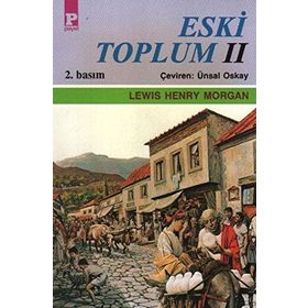ESKI TOPLUM 2 - LEWIS HENRY MORGAN