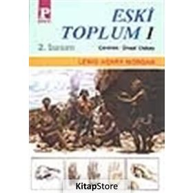 ESKİ TOPLUM I - LEWIS HENRY MORGAN